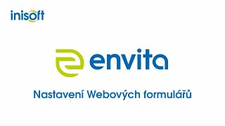 IS ENVITA  Nastavení Webových formulářů [upl. by Ettezyl]