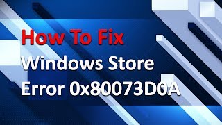 How To Fix 0x80073D0A Windows Store app installation error [upl. by Pimbley]