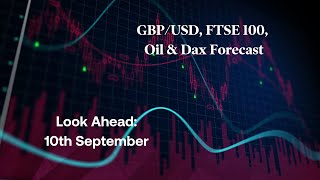 GBPUSD FTSE 100 Oil DAX Forecast 10th September Look Ahead [upl. by Kinelski]