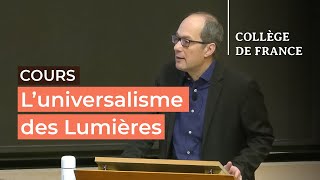 L’universalisme des Lumières  débats et controverses 4  Antoine Lilti 20232024 [upl. by Alidis]