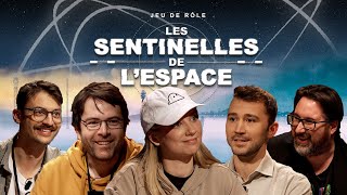 LES SENTINELLES DE LESPACE  JDR X CNES  Avec BagheraJonesLive joueurdugrenier Arnaud Prost [upl. by Saravat]