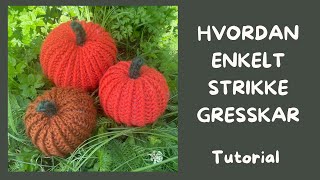 🧵Hvordan enkelt strikke gresskar Tutorial [upl. by Ellenrad149]