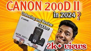 CANON 200D II⚡🔥UNBOXING AND REVIEW⚡ Best Camera under 50000  Lens Tale  2024 [upl. by Aminta806]