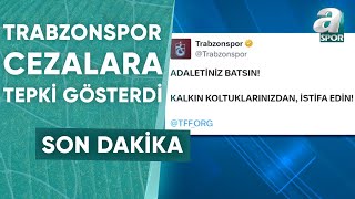 Trabzonspordan Verilen Cezalara Tepki quotAdaletiniz Batsınquot  A Spor  Spor Gündemi  03042024 [upl. by Vander]