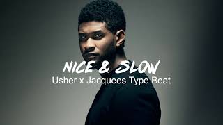 Usher x Jacquees Type Beat quotNice amp Slowquot [upl. by Attey]