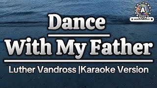 Dance With My FatherLuther VandrossKaraoke Version [upl. by Anrev58]