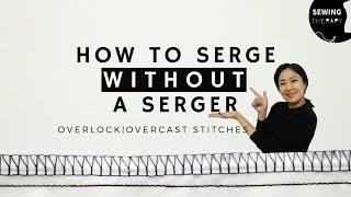 How to Serge Without a Serger OverlockOvercast Stitches  Sewing Therapy [upl. by Lonee]