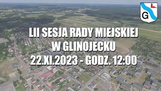 LII Sesja Rady Miejskiej w Glinojecku  22112023 [upl. by Bren615]