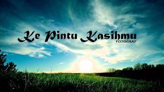 Fotograf  KE PINTU KASIHMU LYRICS [upl. by Sontich402]