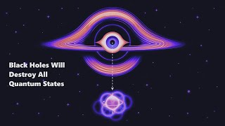 Black Holes Will Destroy All Quantum States 😱 [upl. by Eanom135]