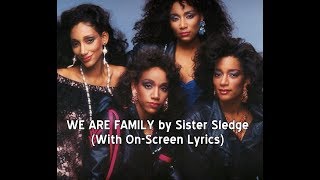 WE ARE FAMILY by Sister Sledge With Lyrics [upl. by Imrots34]