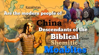 Are the modern people of China descendants of the Biblical Shemitic Moabites [upl. by Lilak236]