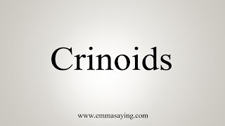 How To Say Crinoids [upl. by Ruiz]