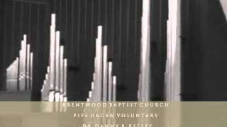 Pipe Organ Voluntary  Brentwood Baptist Church [upl. by Annwahsal222]