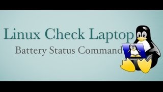 Linux Check Battery Status Using Terminal Command Line [upl. by Yole]