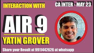 Interaction with AIR 9  CA Inter May 23  Yatin Grover  Student of Aaditya Jain Sir caresults [upl. by Ylnevaeh437]