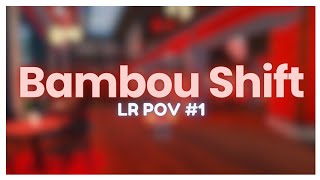 Bambou Shift 1  LR POV  Roblox [upl. by Anirpas]