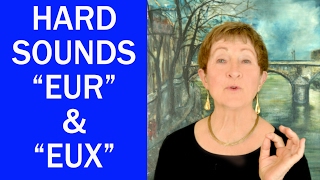 Hard Words in French 1Hard Sounds “Eur” amp quotEuxquotMastering French Pronunciation w Geri Metz [upl. by Eldon]