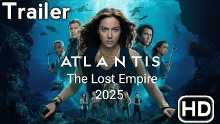 Atlantis The Lost Empire 2025  Official Movie Trailer  Teaser Trailer  Explore [upl. by Drape763]