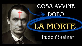 COSA AVVIENE DOPO LA MORTE  Rudolf Steiner [upl. by Kessiah]