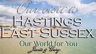 Our visit to the historic coastal town of Hastings East Sussex [upl. by Keven]