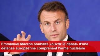 Emmanuel Macron souhaite «ouvrir le débat» dune défense européenne comprenant larme nucléaire [upl. by Kahler]