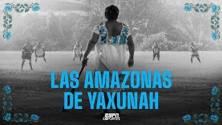 Estreno de Las Amazonas de Yaxunah y su revolucionario equipo de softbol femenino  ESPN Deportes [upl. by Eunice]