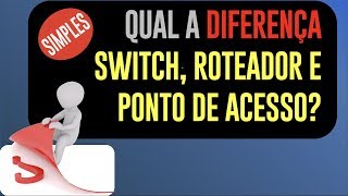 Afinal qual a Diferença entre Roteador Switch e Ponto de Acesso WiFi [upl. by Vetter21]