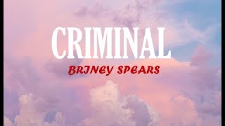 CriminalBritney Spears lyrics [upl. by Lleuqram]