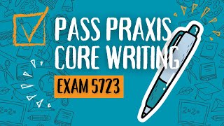 Pass the Praxis Core Writing Exam 5723 A Comprehensive Study Guide [upl. by Aicilf]