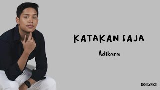 Katakan Saja  Adikara Lirik Lagu [upl. by Dnalyag]