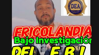 “ Fricolandia “Dueño es Investigado por La DEA y el FBI 🇺🇸por Caso en Miami Florida [upl. by Bish]