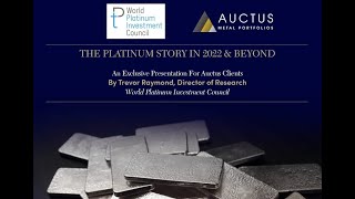 WORLD PLATINUM INVESTMENT COUNCIL amp AUCTUS METAL PORTFOLIOS  The Platinum Story in 2022 amp Beyond [upl. by Dinin]