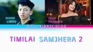 Timilai Samjhera 2 II Fake collab II Kehar Limbu amp Triza Pradhan [upl. by Anoet]