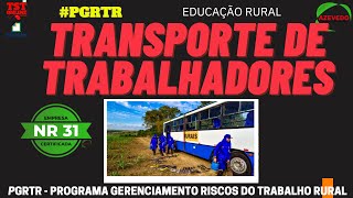 Treinamento NR 31 PGRTR Segurança do trabalho Rural l Auditoria Transporte dos Trabalhadores [upl. by Indyc]