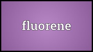 Fluorene Meaning [upl. by Aia]