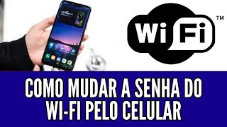 como mudar a senha do wi fi pelo celular saiba como alterar mudar senha da internet do meu wifi [upl. by Nylodnarb]