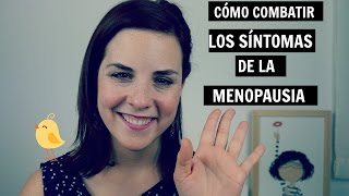 MENOPAUSIA  Cómo combatir los síntomas [upl. by Sylvia]