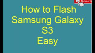 How to Flash Samsung Galaxy S3 Easy [upl. by Nichy]