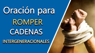 ORACION para ROMPER CADENAS INTERGENERACIONALES  TE SORPRENDERAS [upl. by Millburn700]