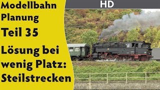 HD Modellbahn Planung Teil 35 – Lösung bei wenig Platz Steilstrecken für H0 Spur 0 amp größer [upl. by Becht176]