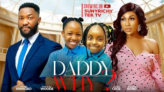 DADDY WHY Ebube Nwagbo Anthony Woode Ziora Cec Saviour Egbo Nigerian Movies 2024 Latest Full Movies [upl. by Kelila]