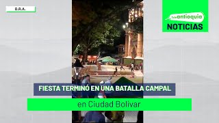 Fiesta terminó en una batalla campal en Ciudad Bolívar Teleantioquia Noticias [upl. by Cameron]