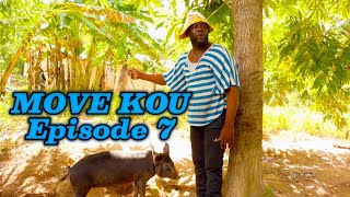 MOVE KOU Episode 7 •DemaTon TineTibouksenZòbòtLalaMiaBoulikiBòs JanSylnaBobawBanane [upl. by Gnoz30]