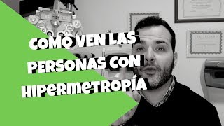 Como Ven Las Personas Con Hipermetropía  CONSEJOS [upl. by Ayekan254]