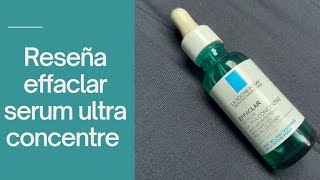 Reseña effaclar serum ultra concentre de la roche posay [upl. by Kevan]