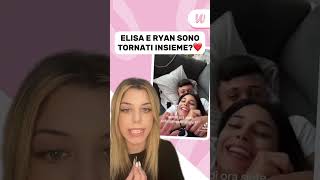 ELISA E RYAN SONO TORNATI INSIEME🔥 [upl. by Oivlis]