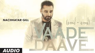 Nachhatar Gill  VAADE DAAVE Audio Song  Rupin Kahlon  Latest Punjabi Songs 2016 [upl. by Gene]