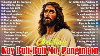 Kay Butibuti Mo Panginoon 2024 🙏 Tagalog Worship Christian Songs Morning Praise amp Worship [upl. by Jedlicka]