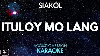 Siakol  Ituloy Mo Lang KaraokeAcoustic Instrumental [upl. by Birk]